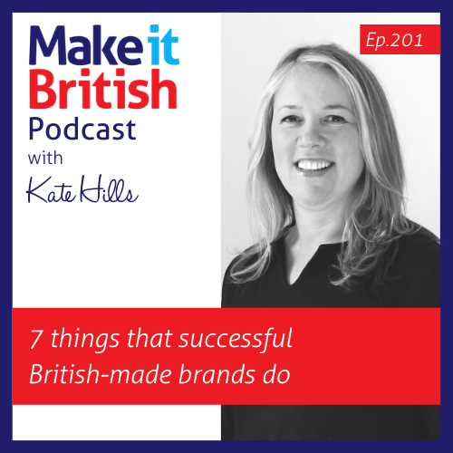 Podcast episode 201 British-made brands