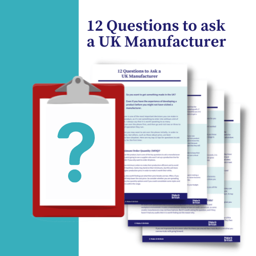 12 Questions to ask a UK Manufacturer | Make it British