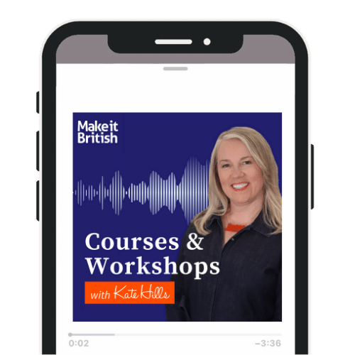 Make it British Courses and Workshops with Kate Hills Make it British Courses and Workshops with Kate Hills