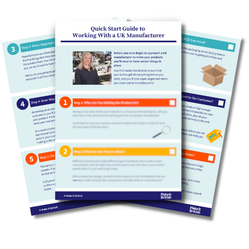 Quick Start Guide to Working with a UK manufacturer Quick Start Guide to Working with a UK manufacturer